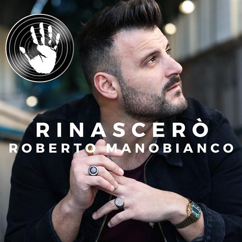 Roberto Manobianco – Rinascerò