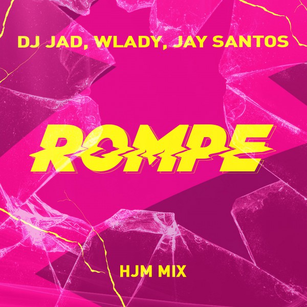 Subito in Classifica il nuovo singolo di Dj Jad, Wlady, Jay Santos – Rompe (Hjm Mix)