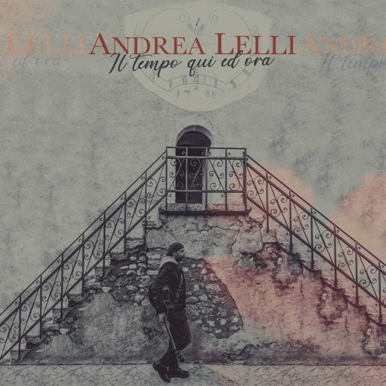 ANDREA LELLI IL NUOVO ALBUM “IL TEMPO QUI ED ORA”. Dal 27 aprile disponibile in tutti gli store e piattaforme digitali