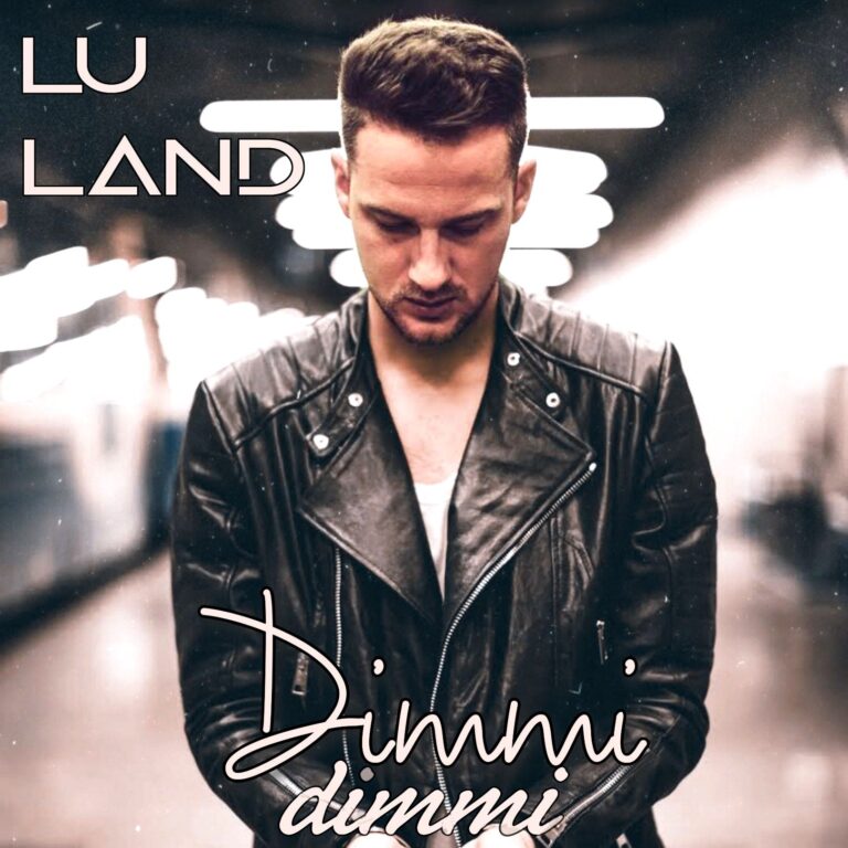 LU LAND il nuovo singolo “Dimmi Dimmi”