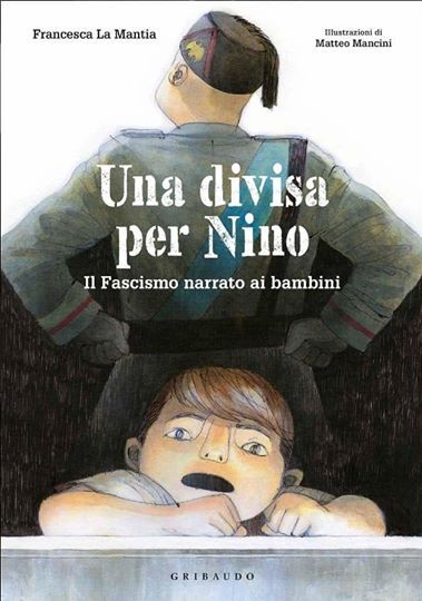 “Una divisa per Nino” la storia del fascismo per bambini.
