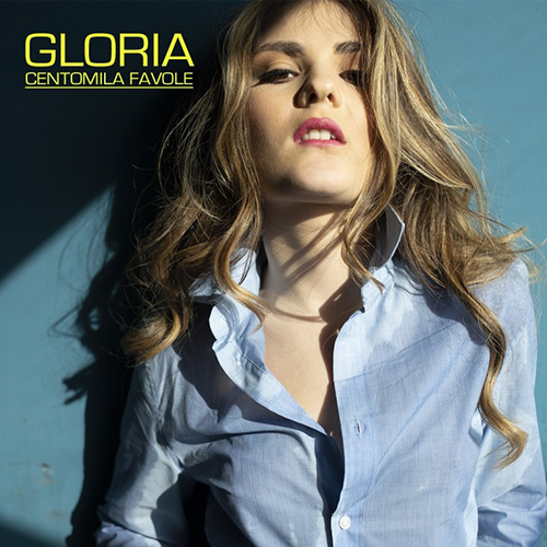 GLORIA – FUORI VENERDì 29 GENNAIO “Centomila favole”