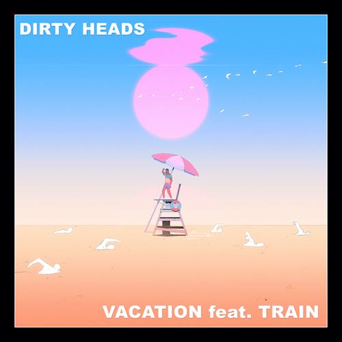 I DIRTY HEADS pubblicano venerdì 28 Maggio la loro smash hit viral in collaborazione con i TRAIN  “VACATION” – Betternoise