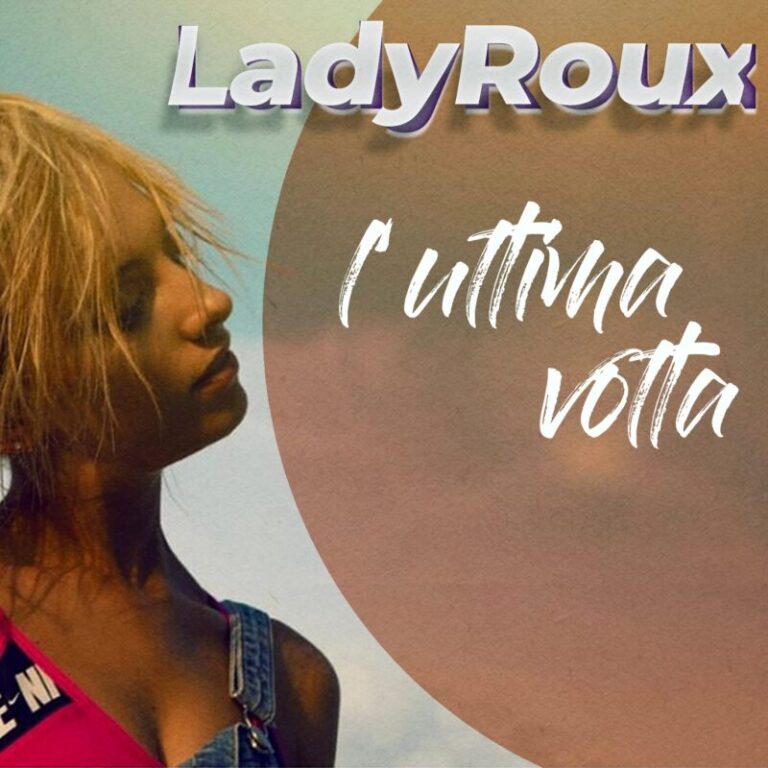 Ladyroux in radio e negli store digitali con il terzo singolo “l’ultima volta”