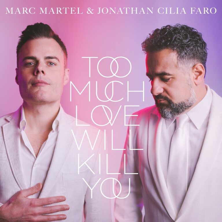 MARC MARTEL & JONATHAN CILIA FARO “TOO MUCH LOVE WILL KILL YOU”