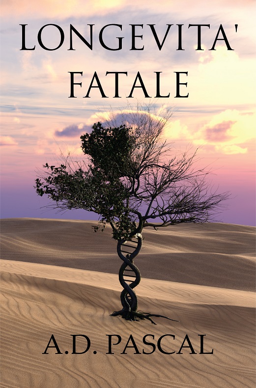 A. D. Pascal – “Longevità Fatale”- un techno-thriller fra geni, sogni e istinti