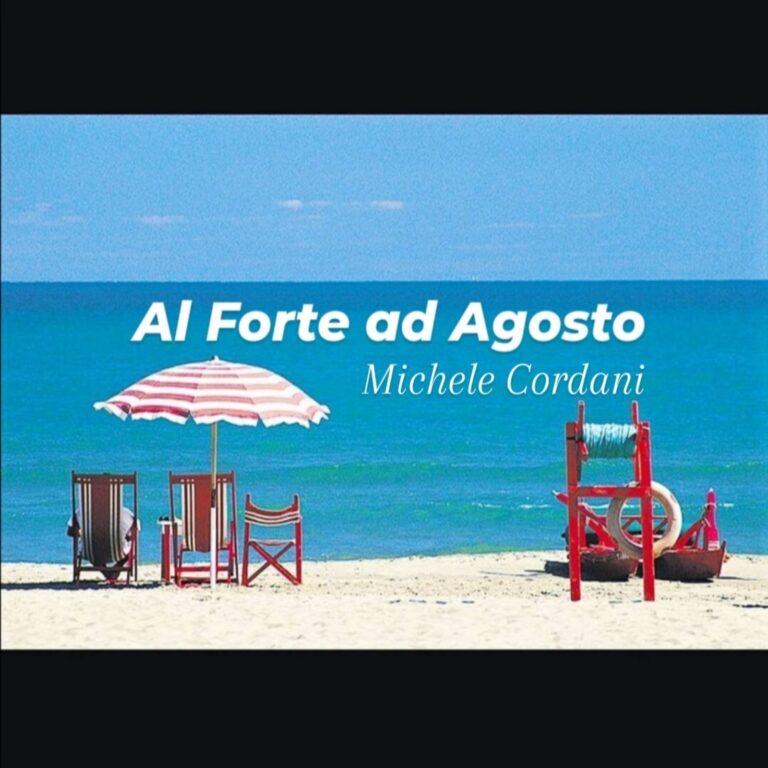 MICHELE CORDANI – il nuovo singolo “AL FORTE AD AGOSTO”