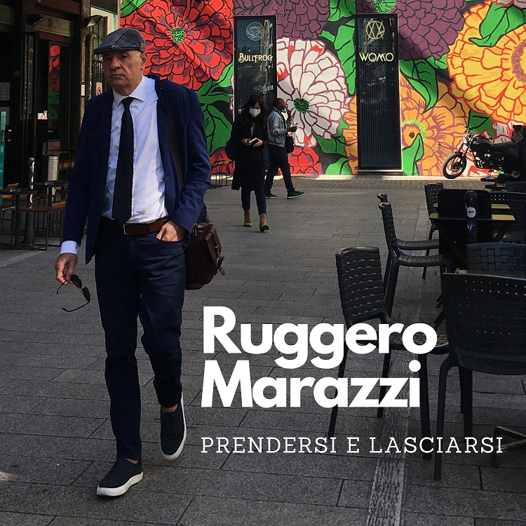 Da oggi è disponibile in rete il lyric video di “PRENDERSI E LASCIARSI” – Il nuovo singolo di RUGGERO MARAZZI