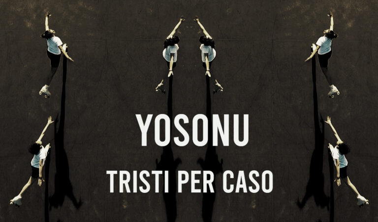 YOSONU – TRISTI PER CASO