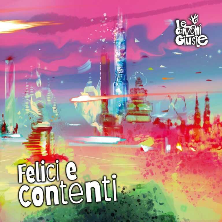 LE CANZONI GIUSTE, Oggi esce “Felici e Contenti”