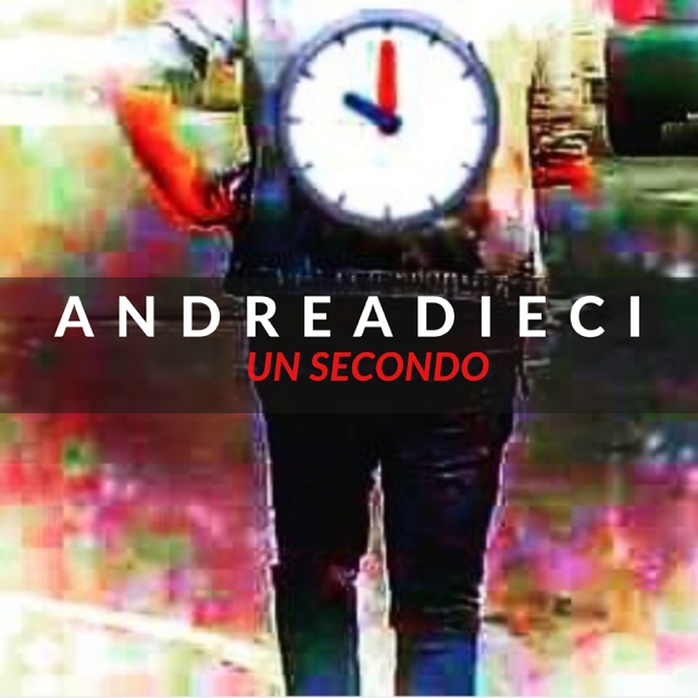 “Un secondo” Il nuovo singolo di ANDREADIECI