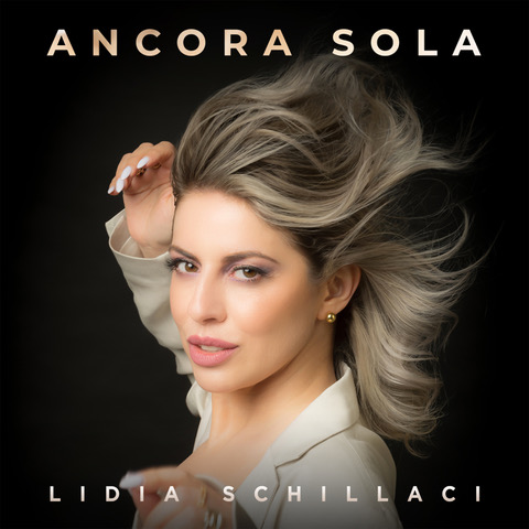 LIDIA SCHILLACI – IN TUTTI GLI STORE DIGITALI IL SINGOLO E VIDEO “ANCORA SOLA”